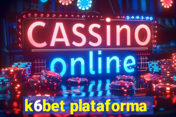 k6bet plataforma